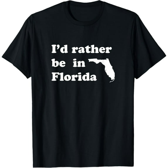 I'd Rather Be In Florida T-Shirt for Floridians T-Shirt
