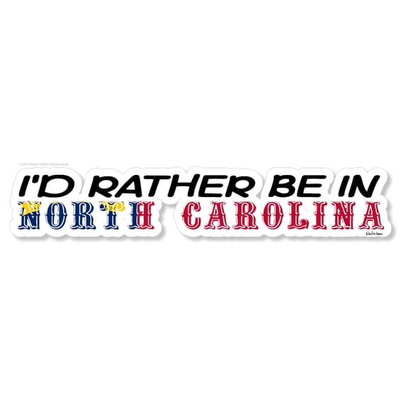 I'd Rather Be In North Carolina Car Truck Laptop Sticker Decal 7"