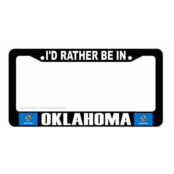 I'd Rather Be In Oklahoma Car Truck Auto License Plate Frameo