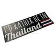 thumbnail image 1 of I'd Rather Be In Thailand Thai Country Flag Car Truck Bumper Sticker Decal 6" V02, 1 of 1