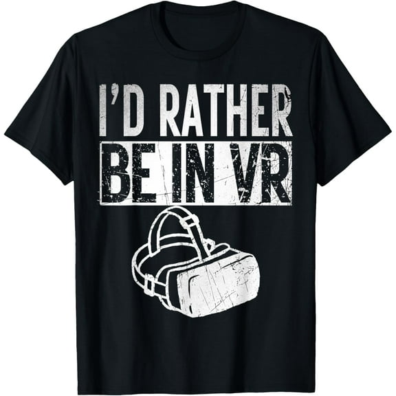 I'd Rather Be In VR Gamer Virtual Reality Birthday Gift Idea T-Shirt
