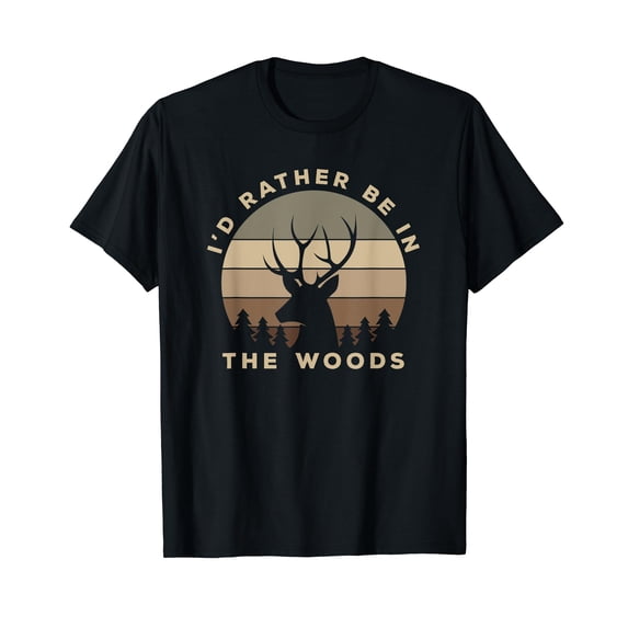 I'd Rather Be In the Woods Deer Hunting T-Shirt