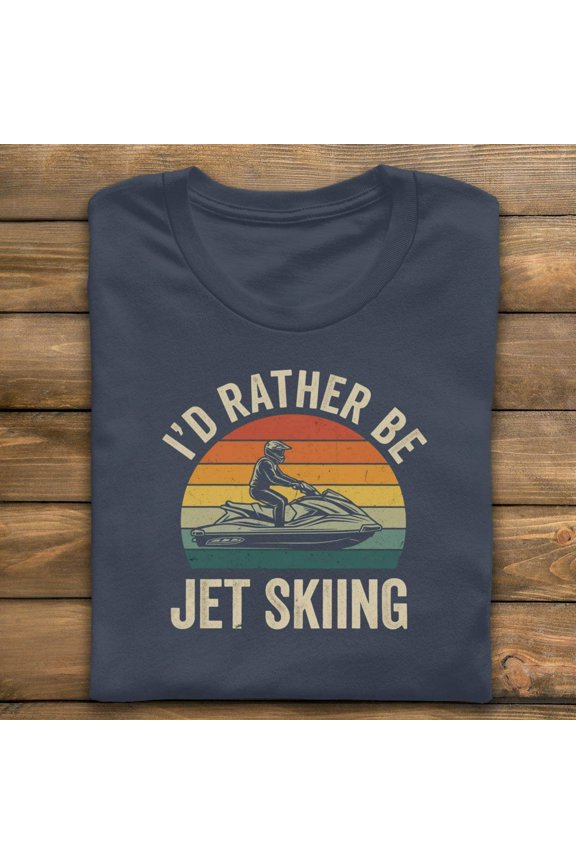I'd Rather Be Jet Skiing T-Shirt, Retro Jet Skiing Design, Water Sports T-Shirt, Summer Vacation T-Shirt, Gift for Jet Ski Lover