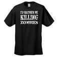 thumbnail image 1 of I'd Rather Be Killing Zombies Funny Zombie Apocolypse Hunter Men's Short Sleeve T-shirt -Black-6Xl, 1 of 4
