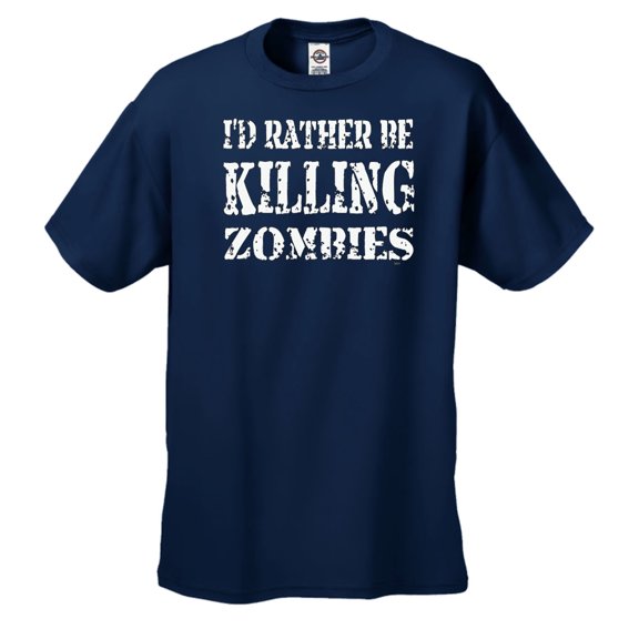 I'd Rather Be Killing Zombies Funny Zombie Apocolypse Hunter Men's Short Sleeve T-shirt -Navy-Large