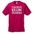 thumbnail image 1 of I'd Rather Be Killing Zombies Funny Zombie Apocolypse Hunter Men's Short Sleeve T-shirt -Sangria-XXL, 1 of 4