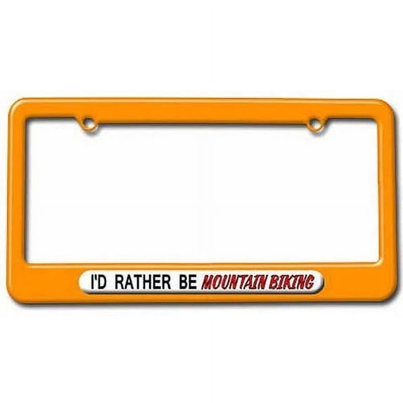 I'd Rather Be Mountain Biking License Plate Tag Frame, Multiple Colors