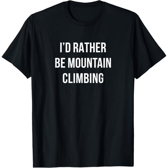 I'd Rather Be Mountain Climbing T-Shirt Funny Outdoor Adventure Hiking Tee Retro Graphic Top for Men and Women