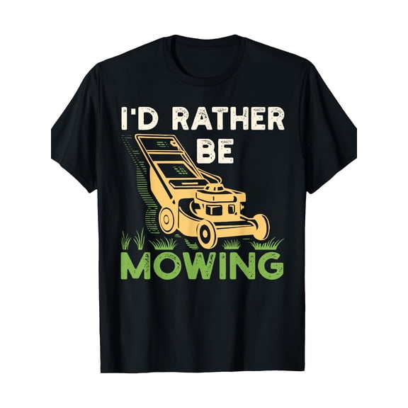 I'd Rather Be Mowing Funny Mower Gift T-Shirt-220gT T-shirt 100% cotton T-shirt