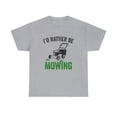 thumbnail image 1 of I'd Rather Be Mowing Shirt, Funny Lawn Mower Tee, Gift For Dad - ID: 514, 1 of 7