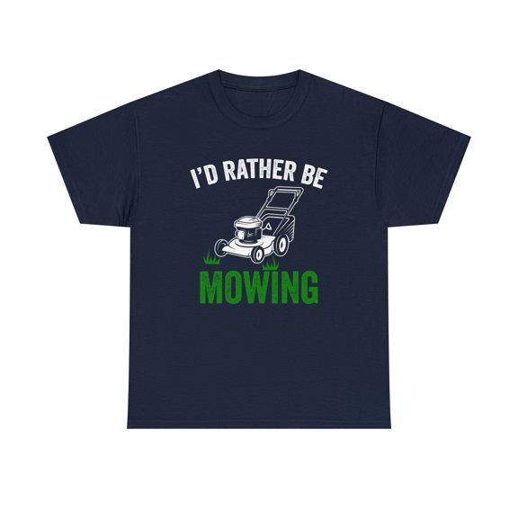 I'd Rather Be Mowing Shirt, Funny Lawn Mower Tee, Gift For Dad - ID: 514