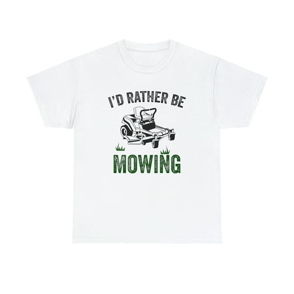 I'd Rather Be Mowing Shirt, Zero Turn Mower Tshirt, Funny Lawn Tee -ID: 613