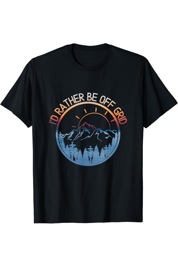 I'd Rather Be Off Grid, Off Grid Happy Camping Mountain T-Shirt