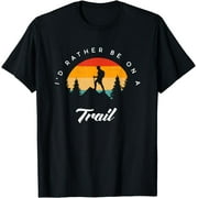 I'd Rather Be On A Trail Hiking Apparel - Outdoor Hiking T-Shirt