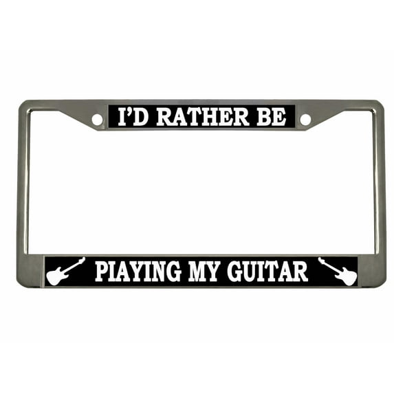 I'd Rather Be Piaying My Guitar Style Metal License Plate Frame Personalized/Car Accessories Car Tag Holder Cover (Chrome/Black/White)