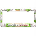 thumbnail image 1 of I'd Rather Be Playing Baseball License Plate Tag Frame, Multiple Colors, 1 of 1