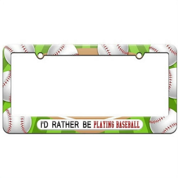 I'd Rather Be Playing Baseball License Plate Tag Frame, Multiple Colors