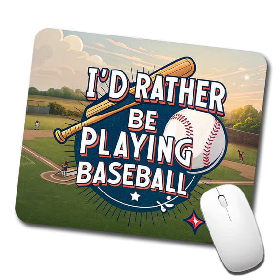 I'd Rather Be Playing Baseball Mouse Pad Low Profile Gaming Mat