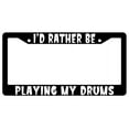 thumbnail image 1 of I'd Rather Be Playing My Drums Black Plastic License Plate Frame AMA, 1 of 1