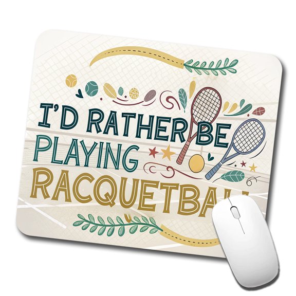 I'd Rather Be Playing Racquetball Mouse Pad Low Profile Gaming Mat