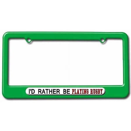 I'd Rather Be Playing Rugby License Plate Tag Frame, Multiple Colors