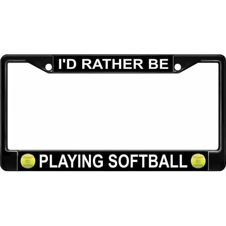 I'd Rather Be Playing Softball Black License Plate Frame