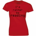 thumbnail image 1 of I'd Rather Be Reading Funny Reader Librarian Books Teacher Women's Shirt, 1 of 4