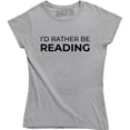 thumbnail image 1 of I'd Rather Be Reading Funny Reader Librarian Books Teacher Women's Tee Shirt, 1 of 4