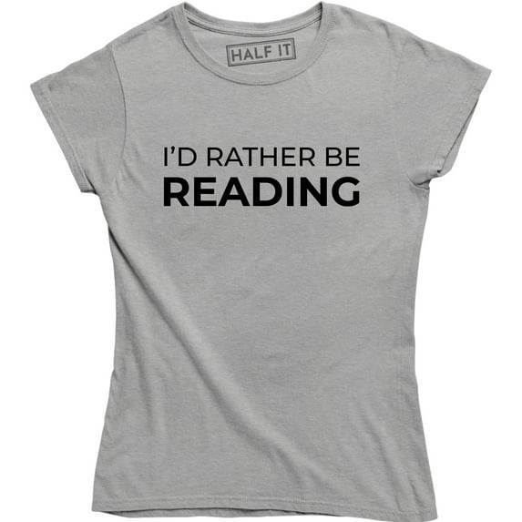 I'd Rather Be Reading Funny Reader Librarian Books Teacher Women's Tee Shirt