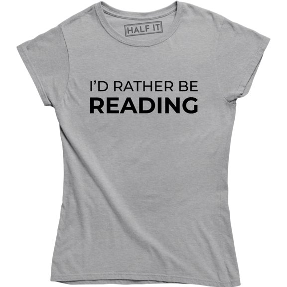 I'd Rather Be Reading Funny Reader Librarian Books Teacher Women's Tee Shirt