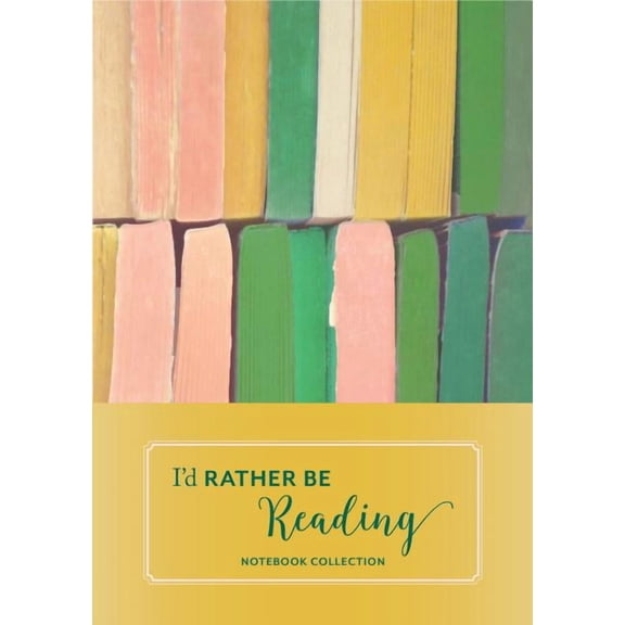 I'd Rather Be Reading: I'd Rather Be Reading: Notebook Collection : (Book Lover's Gift, Literary Birthday Gift) (Diary)