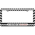 thumbnail image 1 of I'd Rather Be Reading License Plate Tag Frame, Multiple Colors, 1 of 1