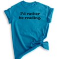 thumbnail image 1 of I'd Rather Be Reading Shirt, Unisex Women's Men's Shirt, Book Lover Shirt, English Literature Teacher Shirt, Heather Blue, X-Large, 1 of 6
