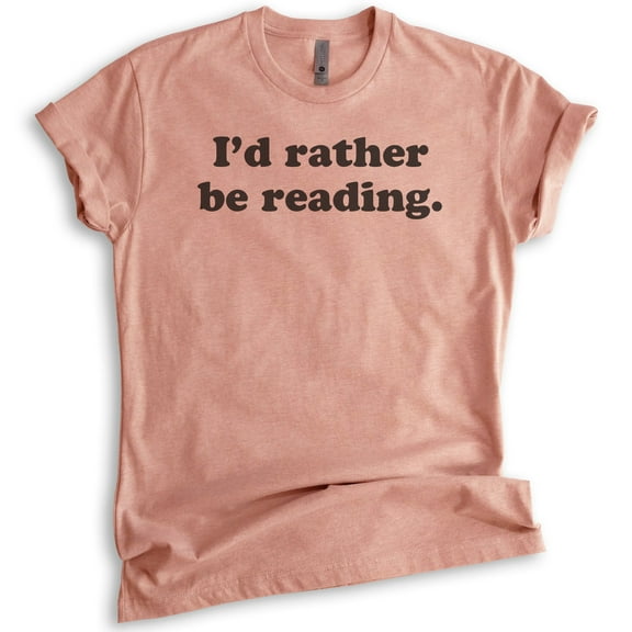 I'd Rather Be Reading Shirt, Unisex Women's Men's Shirt, Book Lover Shirt, English Literature Teacher Shirt, Heather Sunset, Large