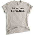 thumbnail image 1 of I'd Rather Be Reading Shirt, Unisex Women's Men's Shirt, Book Lover Shirt, English Literature Teacher Shirt, Light Silk Gray, Large, 1 of 6