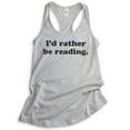 thumbnail image 1 of I'd Rather Be Reading Tank Top, Ladies Racerback Tank Top, Book Lover Tank, English Literature Teacher Tank, Silver Gray, Small, 1 of 3