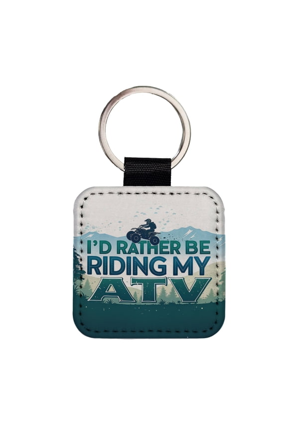 I'd Rather Be Riding My ATV Faux Leather Square Keychain