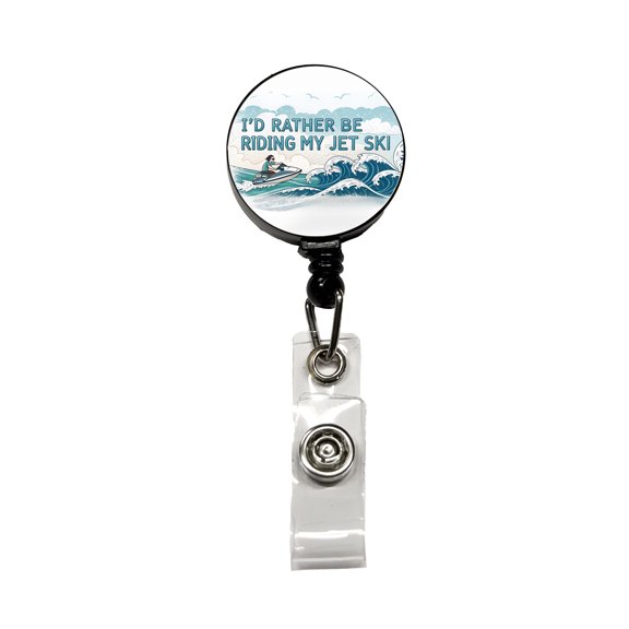 I'd Rather Be Riding My Jet Ski Retractable Reel ID Badge Key Card Name Tag Holder with Clip