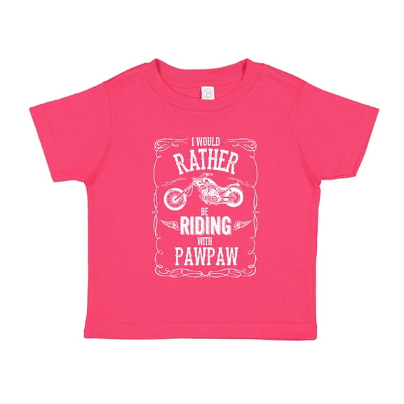 I'd Rather Be Riding With Pawpaw Toddler T-Shirt 2T Cyber Pink