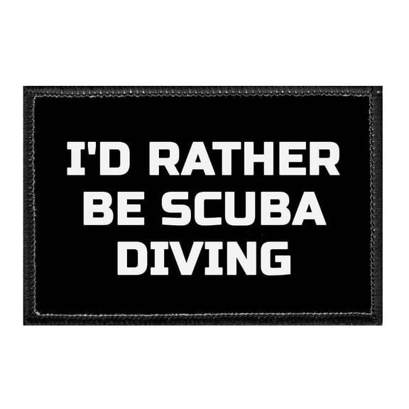 I'd Rather Be Scuba Diving - Removable Patch