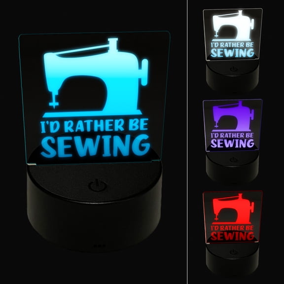 I'd Rather Be Sewing LED Night Light Sign 3D Illusion Desk Nightstand Lamp