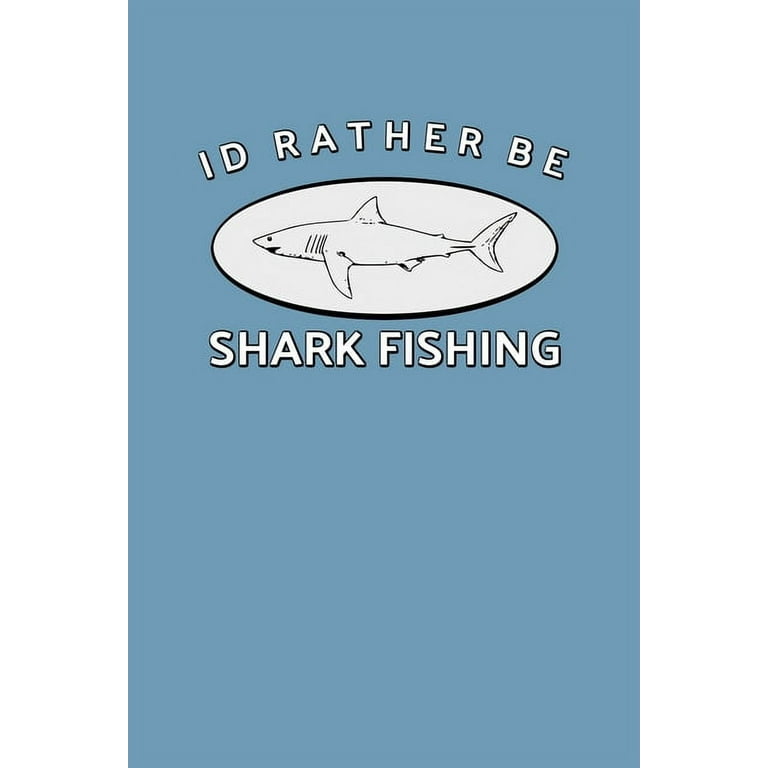 I'd Rather Be Shark Fishing (Paperback) 