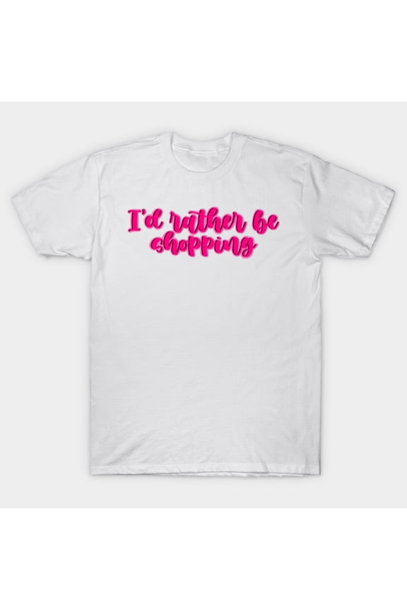 I'd Rather Be Shopping Funny Retail Therapy G4063 Unisex T-Shirt, Up to Size 5XL