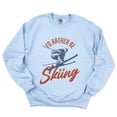 thumbnail image 1 of I'd Rather Be Skiing - Women's Graphic Sweatshirt, 1 of 12