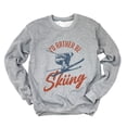 thumbnail image 1 of I'd Rather Be Skiing - Women's Graphic Sweatshirt, 1 of 12