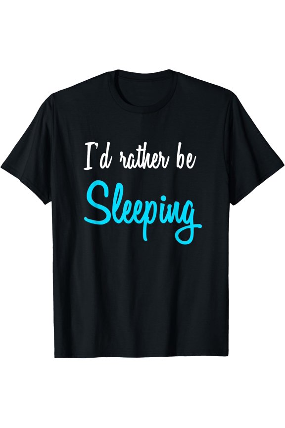 I'd Rather Be Sleeping Napping T-Shirt, Unisex T-Shirt