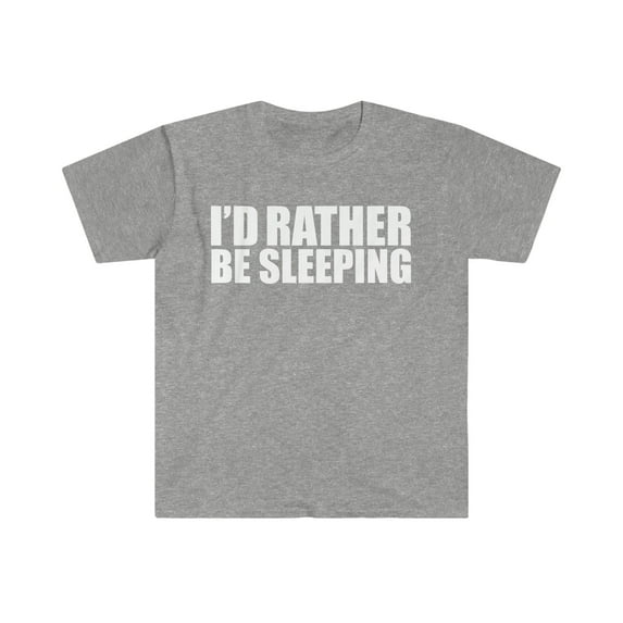 I'd Rather Be Sleeping Unisex T-shirt S-3XL Napping Napper Nap time