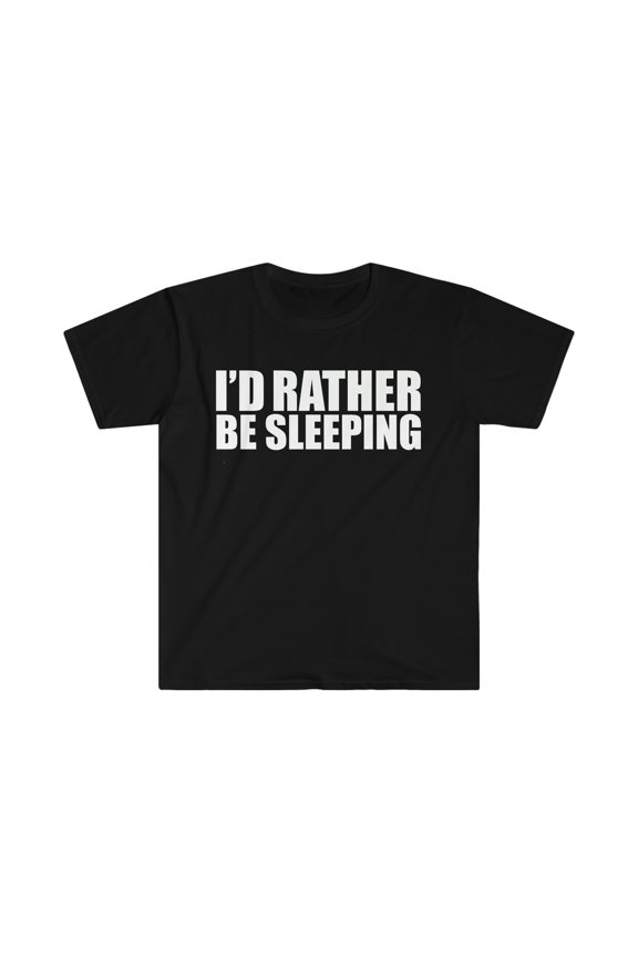 I'd Rather Be Sleeping Unisex T-shirt S-3XL Napping Napper Nap time