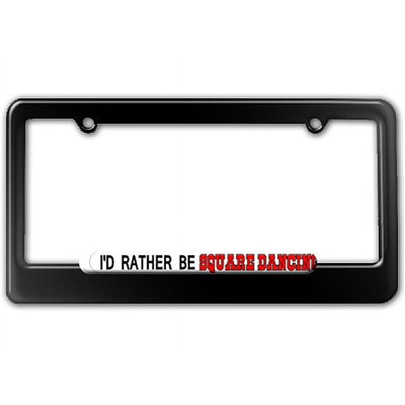 I'd Rather Be Square Dancing License Plate Frame