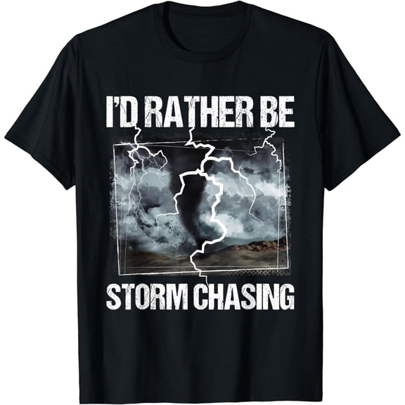 I'd Rather Be Storm Chasing - Tornado Chaser Meteorology T-Shirt